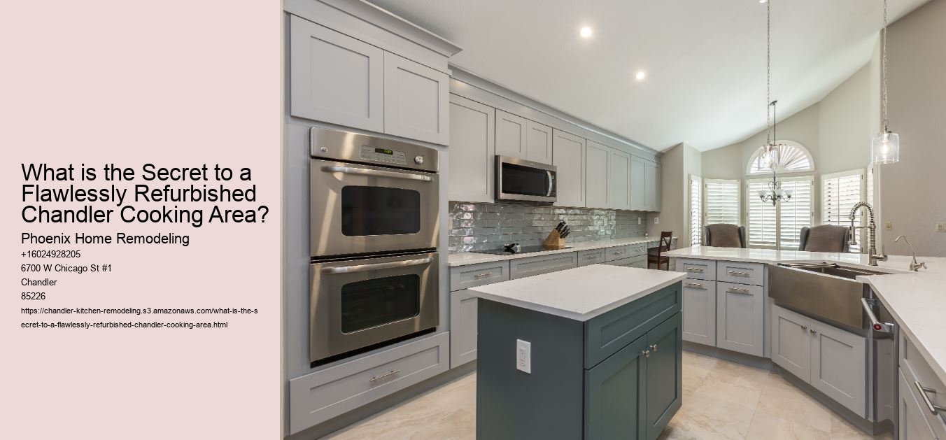 What is the Secret to a Flawlessly Refurbished Chandler Cooking Area?