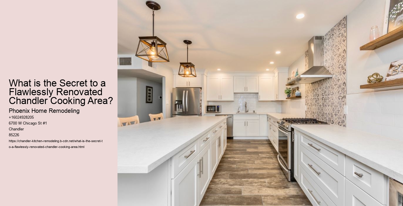 What is the Secret to a Flawlessly Renovated Chandler Cooking Area?