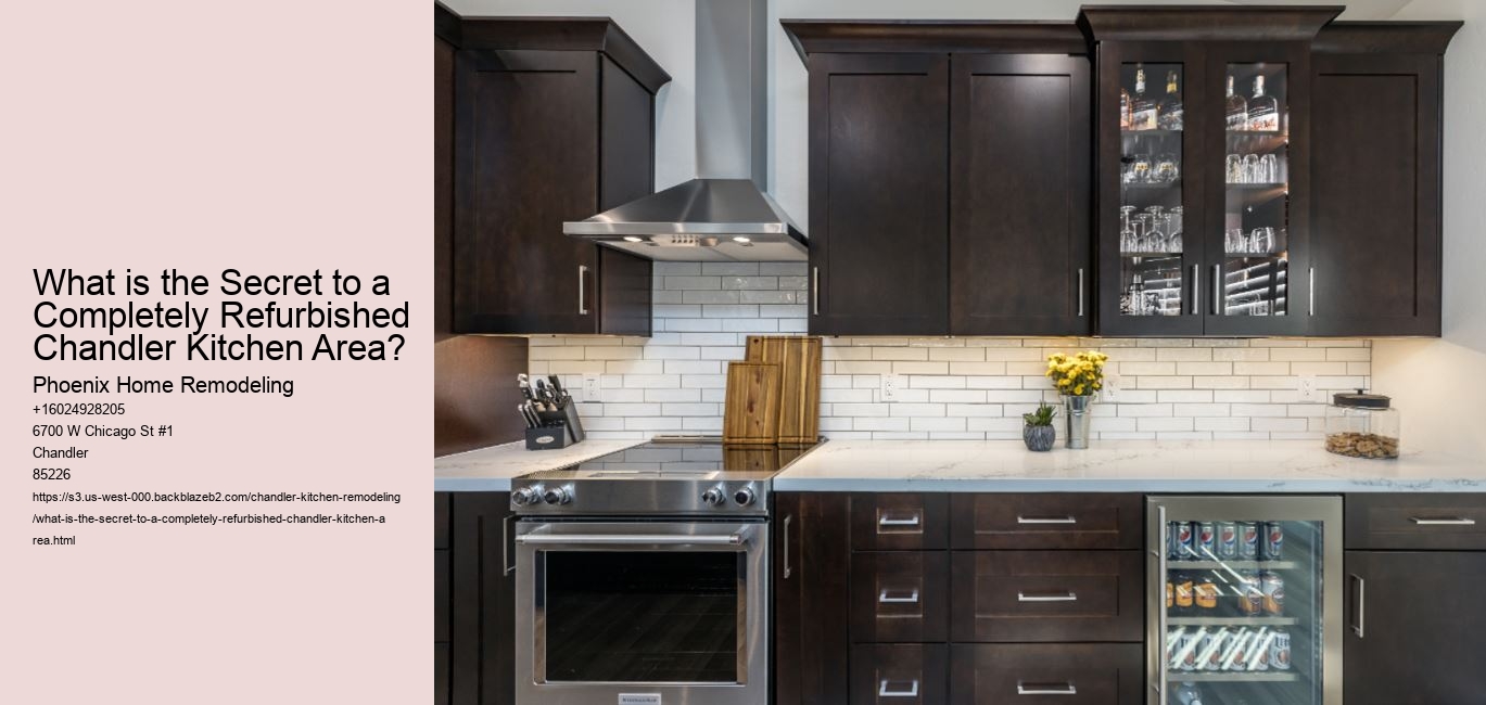 What is the Secret to a Completely Refurbished Chandler Kitchen Area?