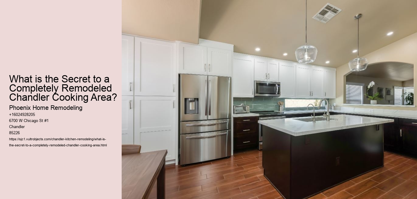 What is the Secret to a Completely Remodeled Chandler Cooking Area?
