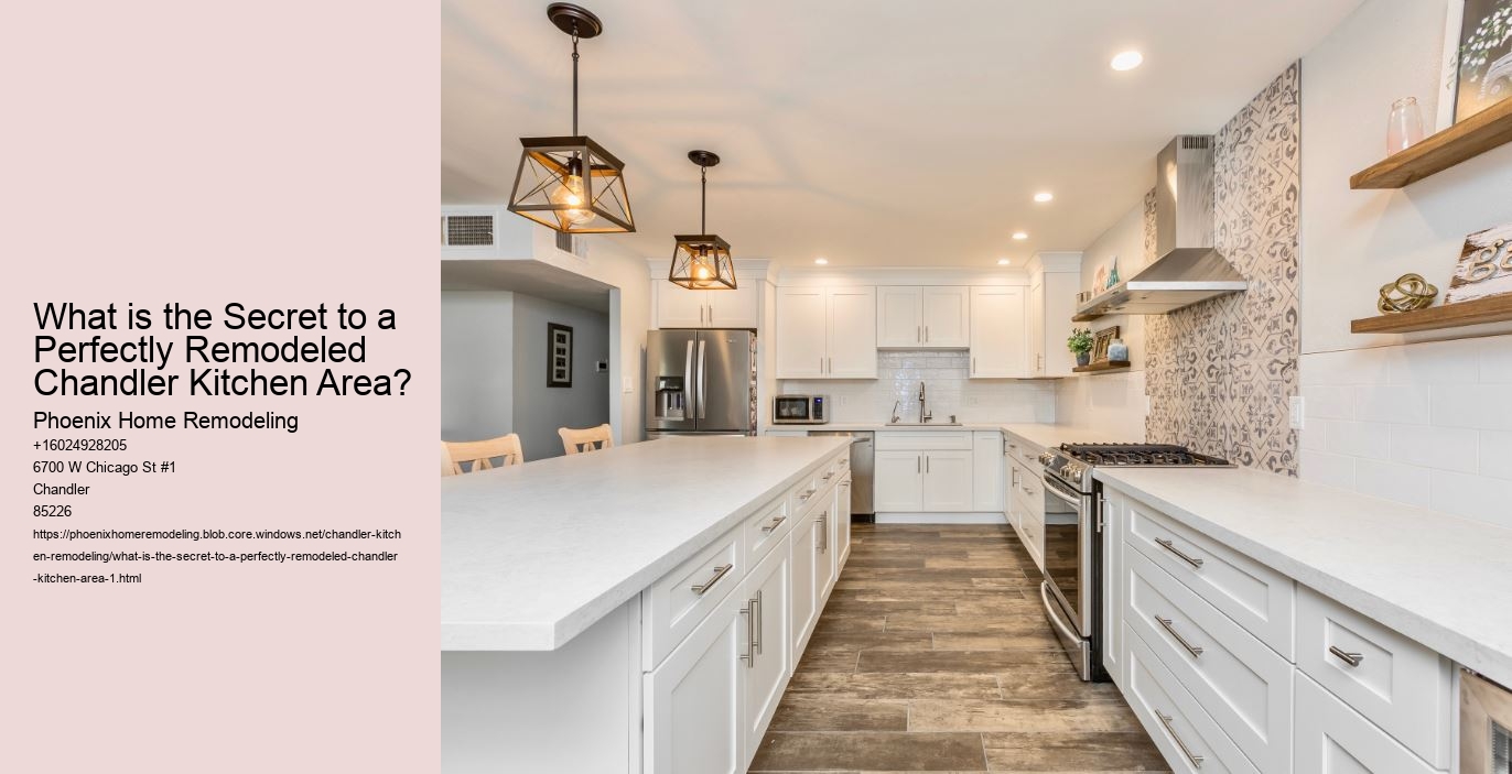 What is the Secret to a Perfectly Remodeled Chandler Kitchen Area?