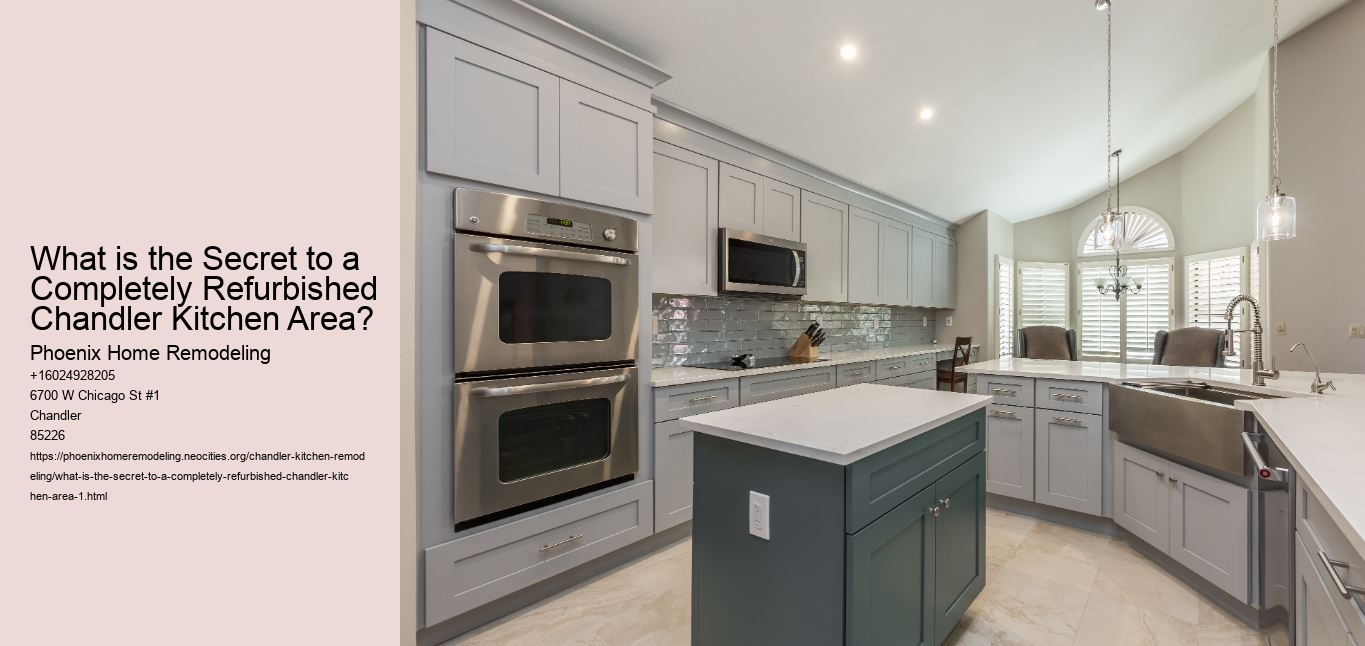What is the Secret to a Completely Refurbished Chandler Kitchen Area?