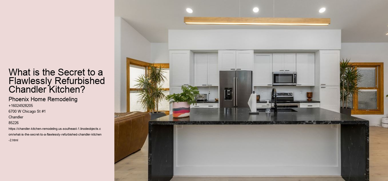 What is the Secret to a Flawlessly Refurbished Chandler Kitchen?
