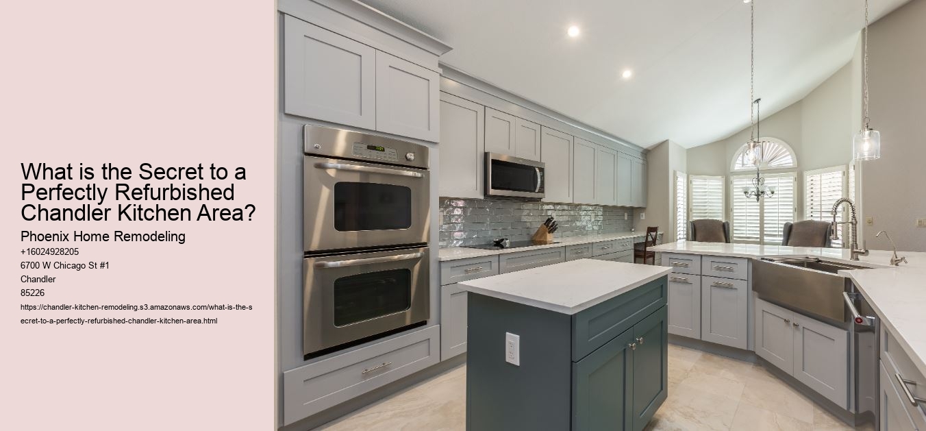 What is the Secret to a Perfectly Refurbished Chandler Kitchen Area?